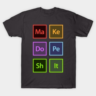 Make Dope Shit T-Shirt